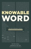 Knowable Word: Helping Ordinary People Learn to Study the Bible, 2014