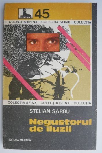 Negustorul de iluzii – Stelian Sarbu Negustorul de iluzii – Stelian Sarbu