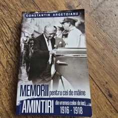 Memorii Pentru Cei De Maine. Amintiri Din Vremea Celor De Ieri 1916-1918 Vol 2 - Constantin Argetoianu