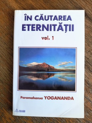 In cautarea eternitatii, vol.1 - Paramahansa Yogananda / R1F foto