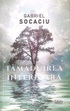 Tamaduirea Interioara - Gabriel Socaciu - Psihologie - Libris Editorial - Carte in limba romana