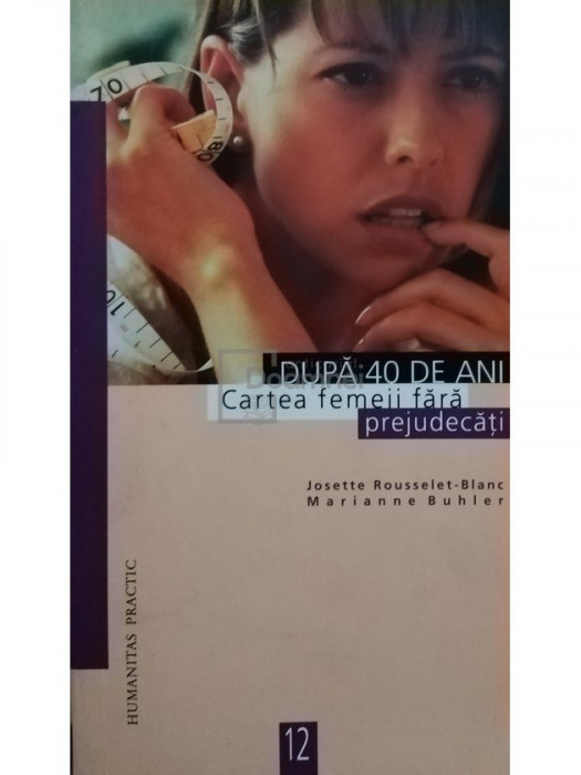 Josette Rousselet Blanc - Dupa 40 de ani. Cartea femeii fara prejudecati (editia 2000)
