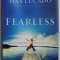 FEARLESS by MAX LUCADO , IMAGINE YOUR LIFE WITHOUT FEAR , 2009