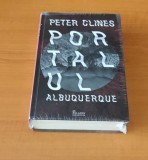 Peter Clines - Portalul Albuquerque (sigilat / &icirc;n țiplă)