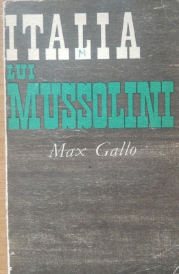 ITALIA LUI MUSSOLINI - MAX GALLO - ED. POLITICA, 1969 foto