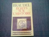 ECRITS SUR LHISTOIRE - BRAUDEL (CARTE IN LIMBA FRANCEZA)