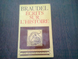 ECRITS SUR L&#039;HISTOIRE - BRAUDEL (CARTE IN LIMBA FRANCEZA)