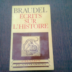 ECRITS SUR L'HISTOIRE - BRAUDEL (CARTE IN LIMBA FRANCEZA)