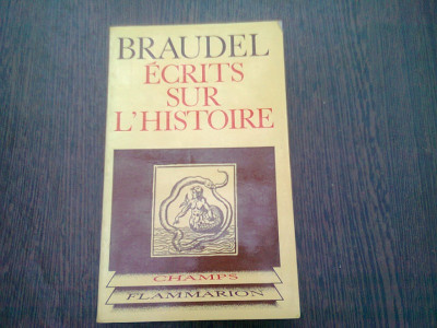 ECRITS SUR L&amp;#039;HISTOIRE - BRAUDEL (CARTE IN LIMBA FRANCEZA) foto