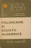 POLINOAME SI ECUATII ALGEBRICE-L. PANAITOPOL, I.C. DRAGHICESCU-196559