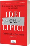 Idei cu lipici. De ce unele idei supravietuiesc, iar altele pier - Chip Heath, Dan Heath