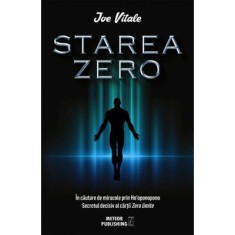 Starea Zero. In cautare de miracole prin Ho&#039;oponopono - Joe Vitale