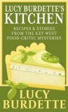Lucy Burdette's Kitchen: Recipes &amp; Stories from the Key West Food Critic Mysteries