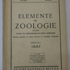 ELEMENTE DE ZOOLOGIE PENTRU CLASA VI -A SECUNDARA SI SCOLI SPECIALE de EMIL - ALEX . SANIELEVICI si CORALIA VERNESCU , 1947