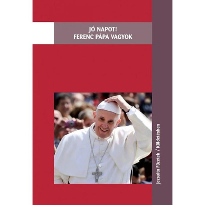 J&oacute; napot! Ferenc p&aacute;pa vagyok - Antonio Spadaro