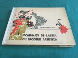 COMBINAȚII DE LASETĂ CU BRODERIE ARTISTICĂ + PLANȘE / VASILICA ZIDARU-POPA / 1978 * 4 4 1