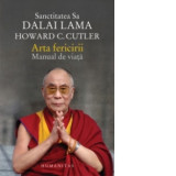 Arta fericirii. Manual de viata - Howard C. Cutler, Dalai Lama