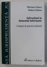 INFRACTIUNI IN DOMENIUL INFORMATIC , CULEGERE DE PRACTICA JUDICIARA de MARIANA ZAINEA si RALUCA SIMION , 2009 foto