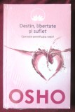 &quot;Destin, libertate si suflet. Care este semnificatia vietii?&quot;, OSHO, 2014. Carte noua, in tipla