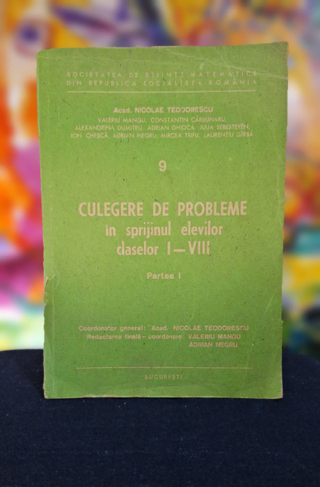 Carte - Culegere de probleme in sprijinul elevilor claselor I-VIII partea I 1985