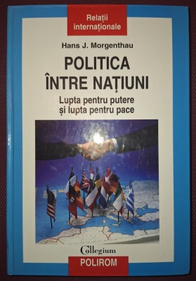 HANS J. MORGENTHAU - POLITICA INTRE NAȚIUNI foto