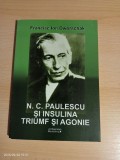 Francisc Ion Dworschak - N. C. Paulescu si insulina. Triumf si agonie