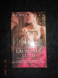 NORA ROBERTS - LACRIMILE LUNII