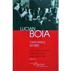 Lucian Boia - Capcanele istoriei. Elita intelectuală rom&acirc;nească &icirc;ntre 1930 și
