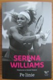 Daniel Paisner - Serena Williams. Pe linie (ed. Victoria Books / Publica) - biografie tenis sport