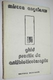 Ghid practic de antibioticoterapie - Mircea Angelescu