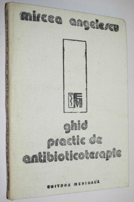 Ghid practic de antibioticoterapie - Mircea Angelescu foto