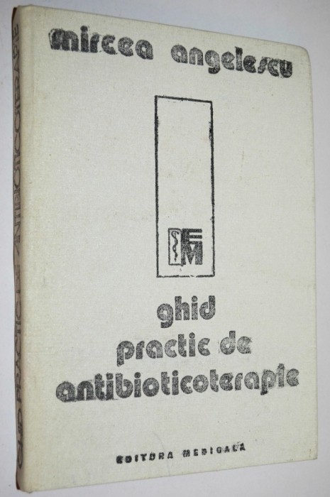 Ghid practic de antibioticoterapie - Mircea Angelescu