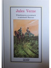 Jules Verne - Uimitoarea aventura a misiunii Barsac (Editia: 2010)