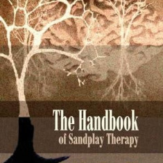 The Handbook of Sandplay Therapy