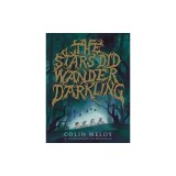 The Stars Did Wander Darkling
