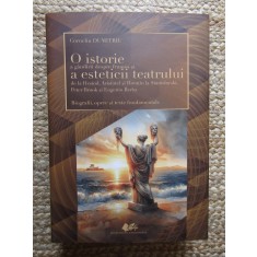 O ISTORIE A GANDIRII DESPRE FRUMOS SI A ESTETICII TEATRULUI DE LA HESIOD ... EUGENIO BARBA , BIOGRAFII , OPERE SI TEXTE FUNDAMENTALE de CORNELIU DUMIT
