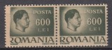 ROMANIA 1945 LP 188 UZUALE MIHAI I EROARE VALOAREA 600 LEI VERDE LIPSA LINIA VERTICALA LITERA R DIN ROMANIA PERECHE STARE MNH