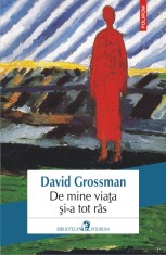 De mine viata si-a tot ras - David Grossman, Polirom
