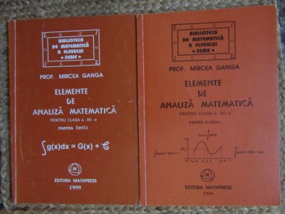 Elemente de analiza matematica pentru clasa XII-a 2 volume Mircea Ganga foto