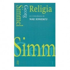 Religia. Cu o introducere de Nae Ionescu - Paperback brosat - Georg Simmel - Cartex