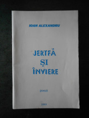 IOAN ALEXANDRU - JERTFA SI INVIERE. POEZII foto