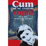 Cum sa ne crestem copiii - 2005 - N. E. Pestov (AD141)