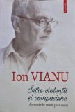 Intre violenta si compasiune, amintirile unui psihiatru - 2018 - Ion Vianu (@E192)