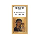 Minunile icoanei &bdquo;Maica Domnului de la Kazan&quot; - Paperback brosat - *** - Sophia