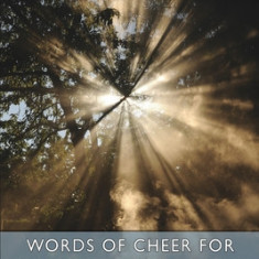 Words of Cheer for the Tempted, the Toiling, and the Sorrowing (Esprios Classics)