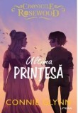 Cumpara ieftin Ultima printesa. Seria Cronicile Rosewood/Connie Glynn
