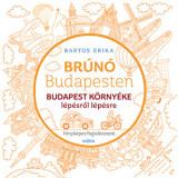 Budapest k&ouml;rny&eacute;ke l&eacute;p&eacute;sről l&eacute;p&eacute;sre - F&eacute;nyk&eacute;pes foglalkoztat&oacute;f&uuml;zet a Br&uacute;n&oacute; Budapesten - Budapest k&ouml;rny&eacute;ke c&iacute;mű mesek&ouml;nyvh&ouml;z - Bartos Erika