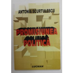 PROMISIUNEA POLITICA de ANTONIA SCURTULESCU , 2006