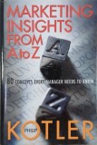 Marketing insights from A to Z. 80 Concepts Every Manager Needs To Know - Philip Kotler
