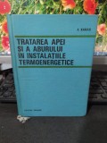 Tratarea apei și a aburului &icirc;n instalațiile termoenergetice, F. Karas, 1967, 098
